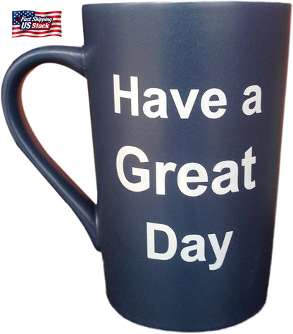 MAUAG Funny Coffee Mug Have a Great Day Cup Blue, 15 Oz